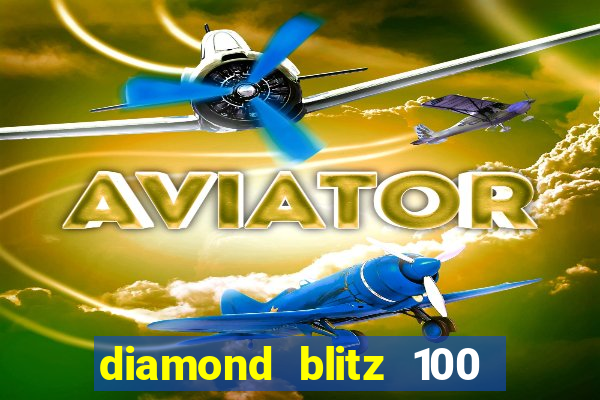 diamond blitz 100 slot free play