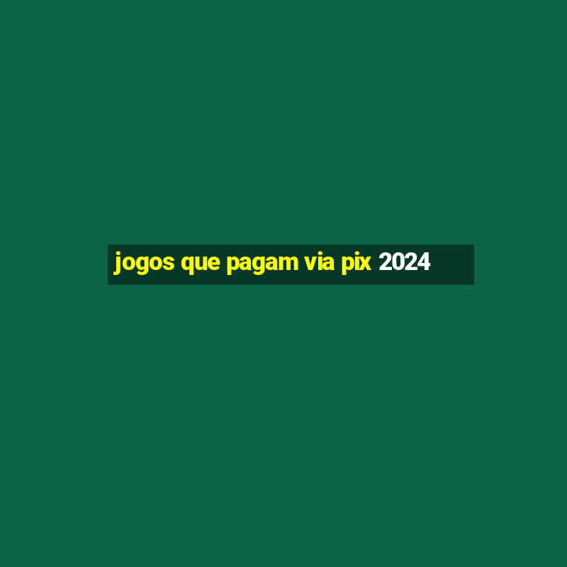 jogos que pagam via pix 2024