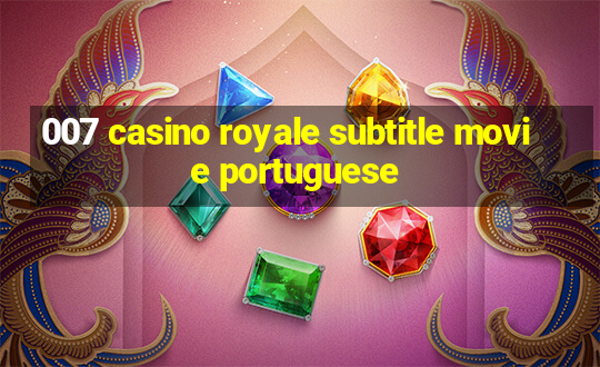 007 casino royale subtitle movie portuguese