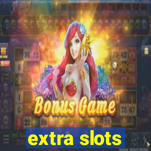 extra slots