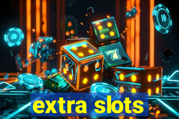 extra slots