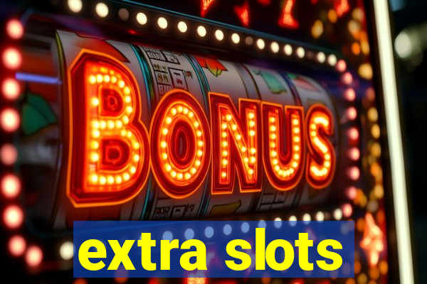 extra slots