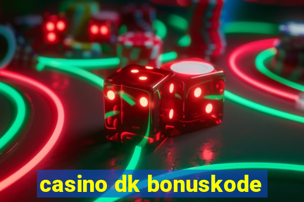 casino dk bonuskode