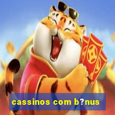 cassinos com b?nus