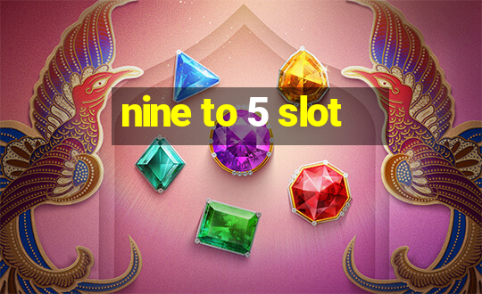 nine to 5 slot