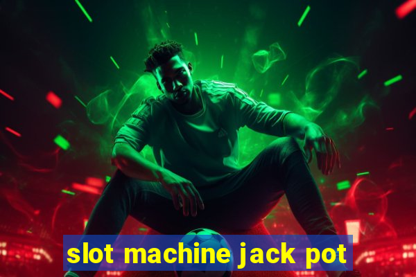 slot machine jack pot