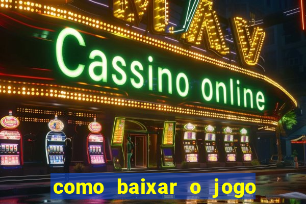 como baixar o jogo do tig