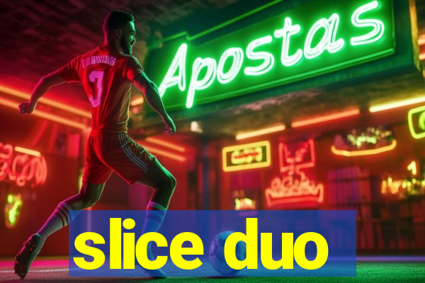 slice duo