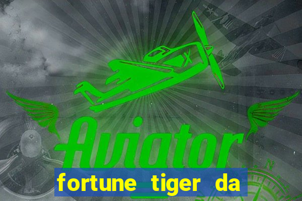 fortune tiger da dinheiro de verdade