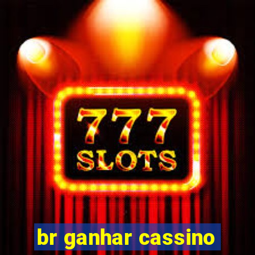 br ganhar cassino