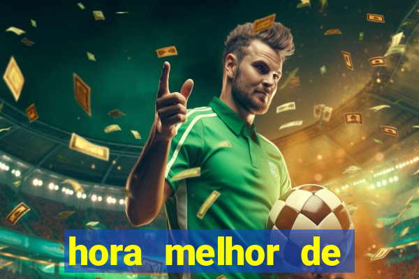 hora melhor de jogar fortune tiger