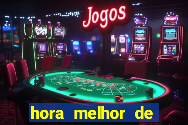 hora melhor de jogar fortune tiger