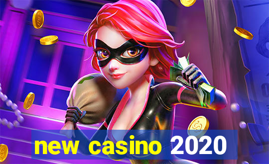 new casino 2020