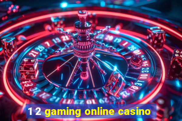 1 2 gaming online casino