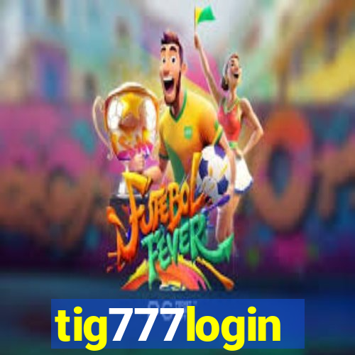 tig777login