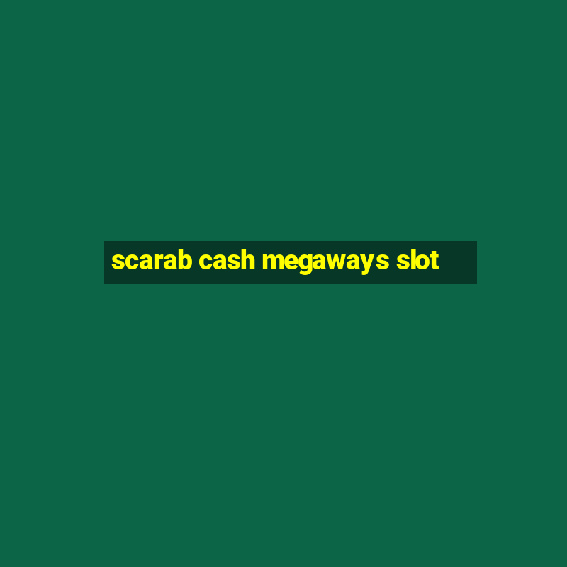 scarab cash megaways slot