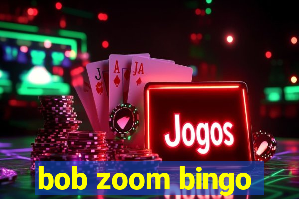 bob zoom bingo