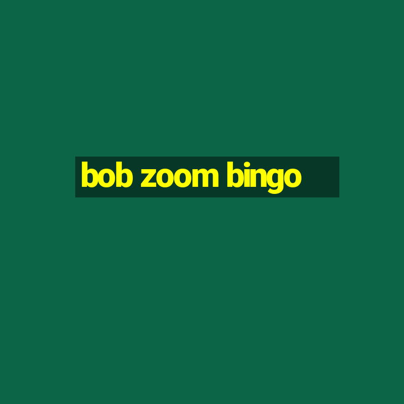 bob zoom bingo