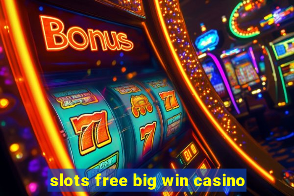 slots free big win casino