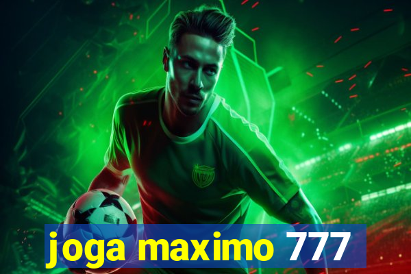 joga maximo 777