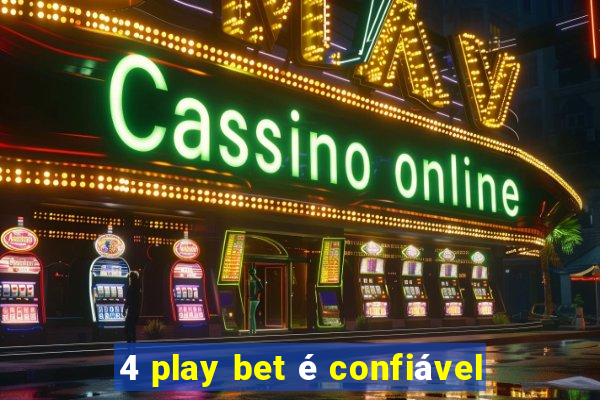 4 play bet é confiável