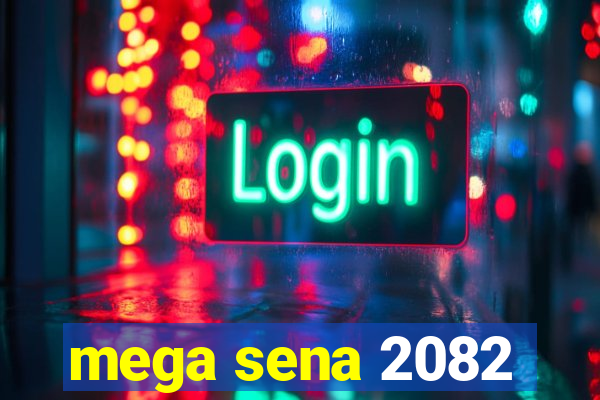 mega sena 2082