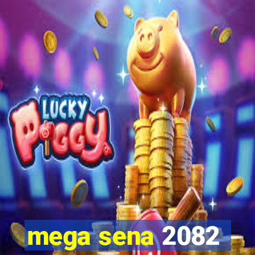 mega sena 2082