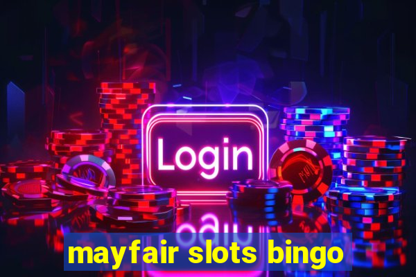 mayfair slots bingo