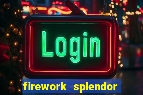 firework splendor new slot