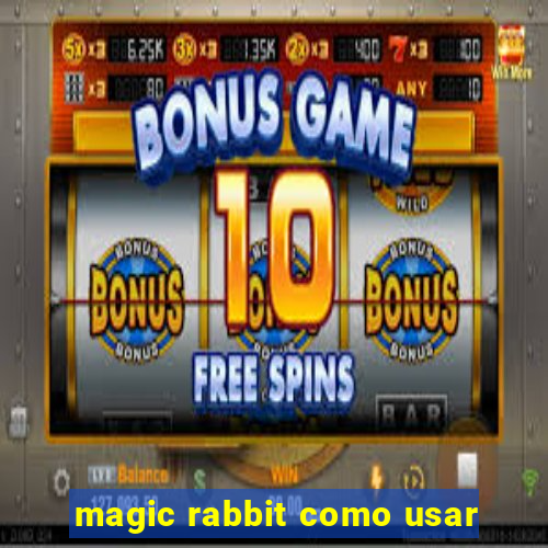 magic rabbit como usar