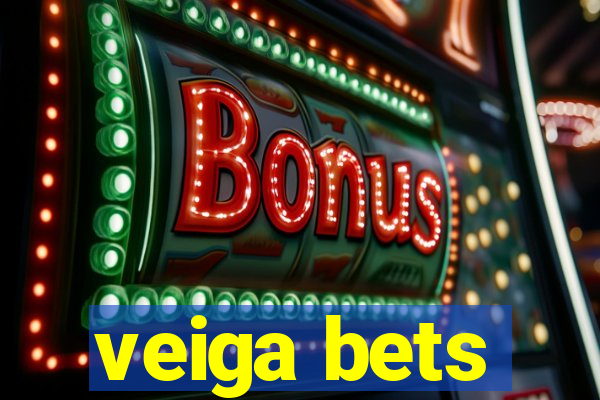 veiga bets