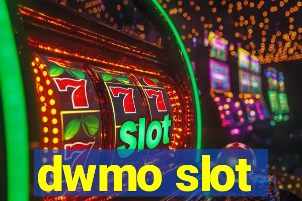 dwmo slot