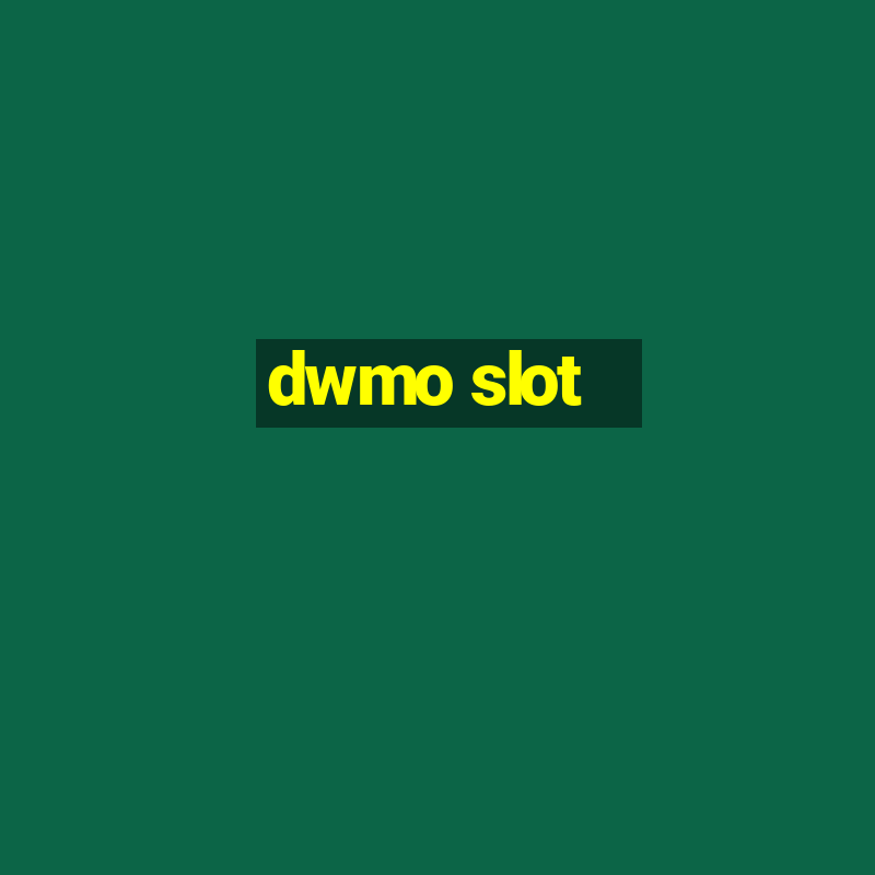 dwmo slot