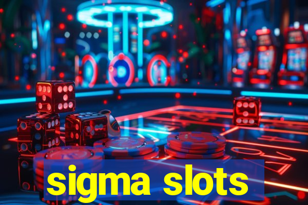 sigma slots