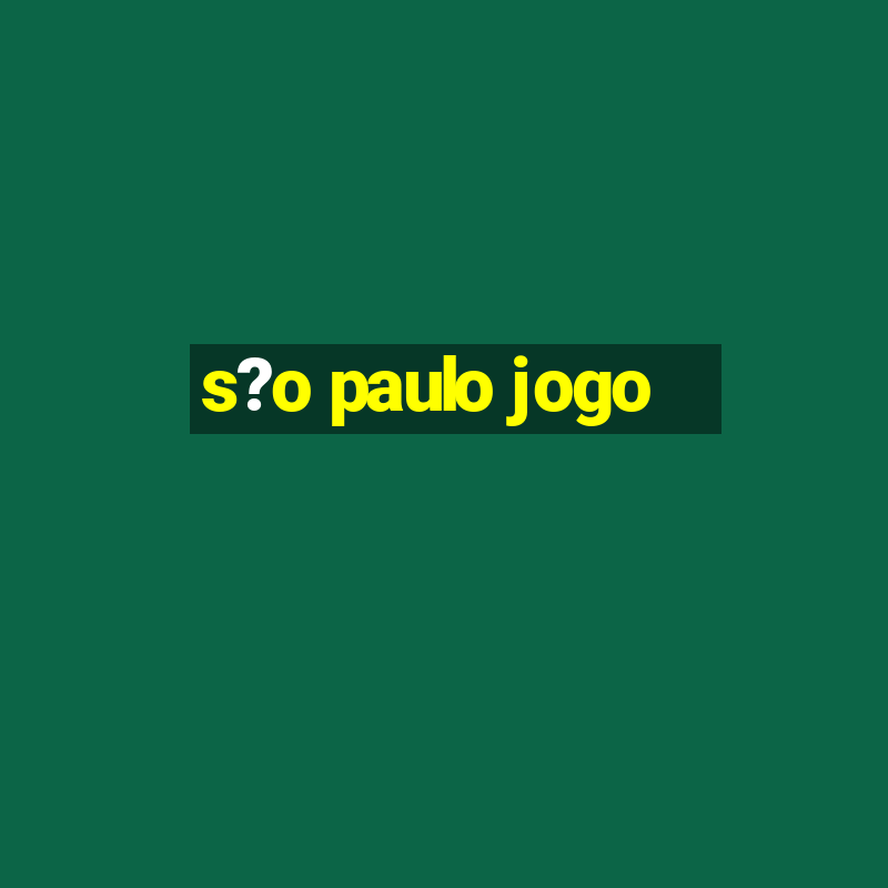 s?o paulo jogo