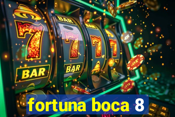 fortuna boca 8