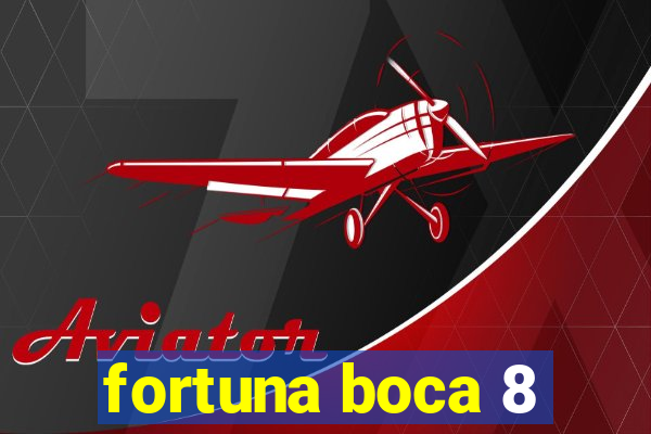 fortuna boca 8