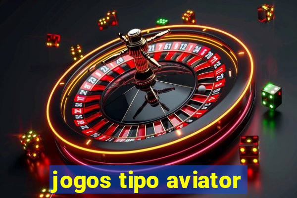 jogos tipo aviator