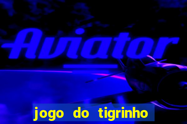 jogo do tigrinho que tem b?nus