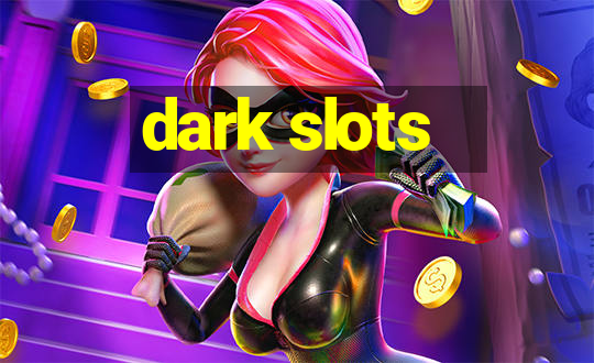 dark slots