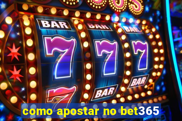 como apostar no bet365