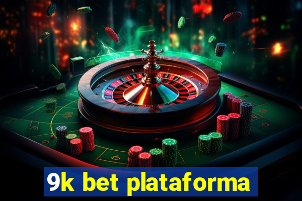 9k bet plataforma