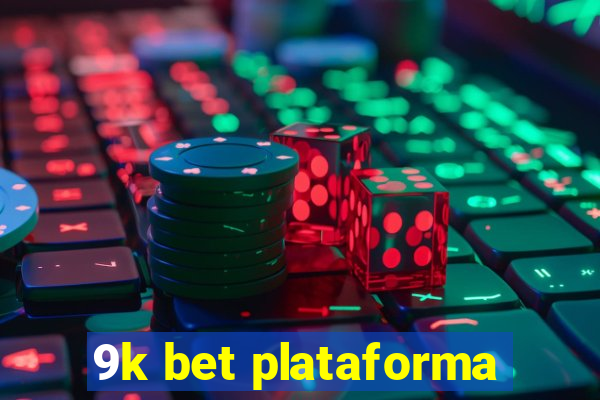 9k bet plataforma