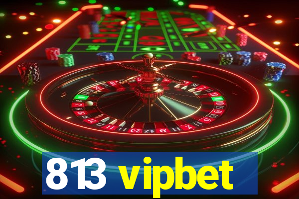 813 vipbet