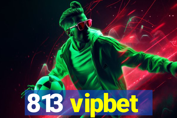 813 vipbet