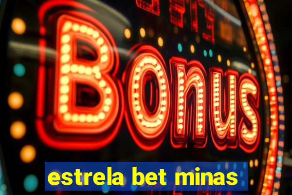 estrela bet minas