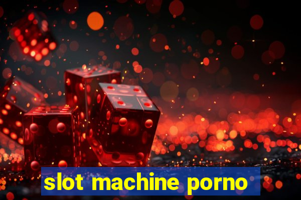 slot machine porno