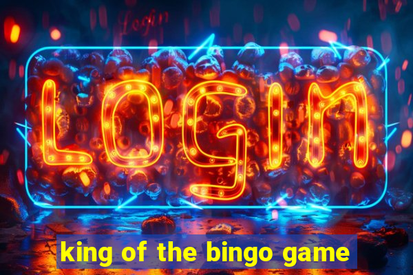 king of the bingo game