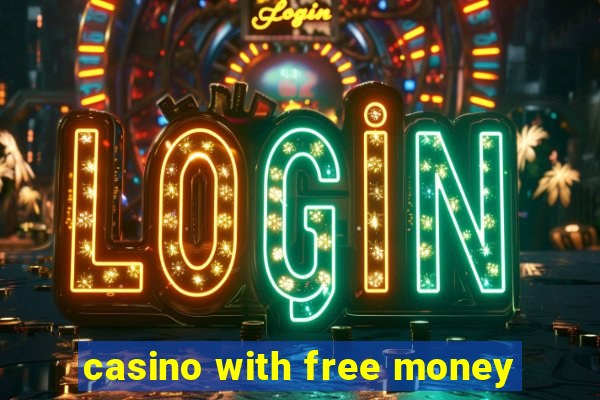 casino with free money