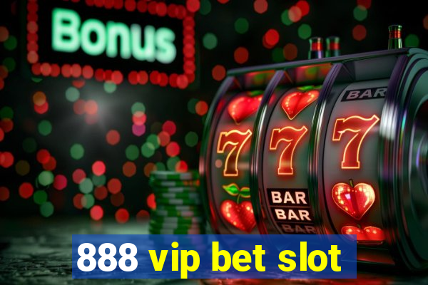 888 vip bet slot